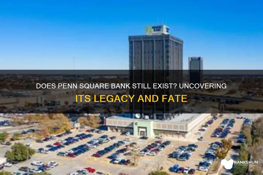 does the penn square bank still exist