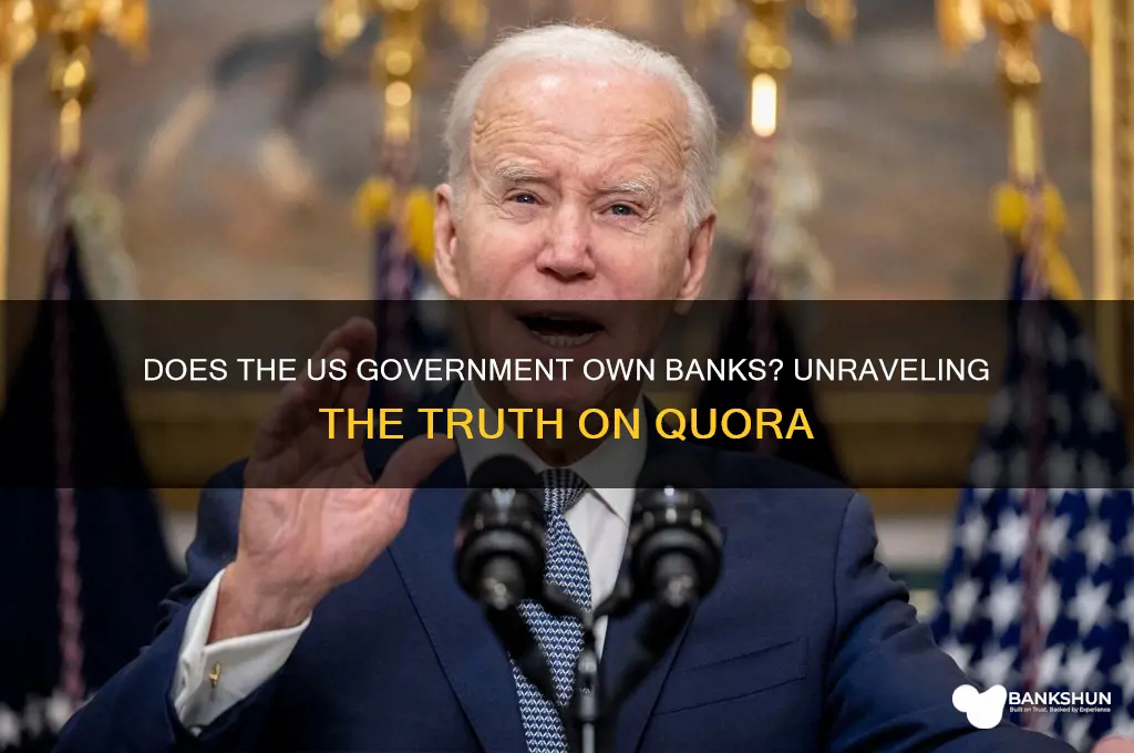 does the us government have banks qoura