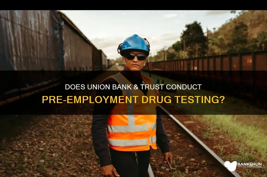 does union bank and trust drug test