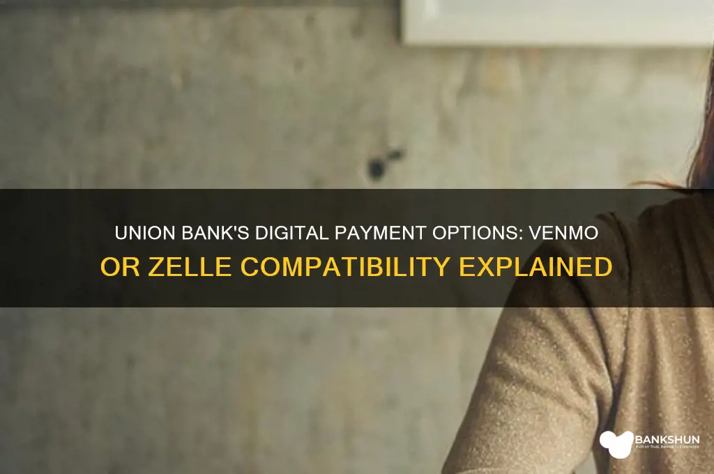 does union bank do venmo or zelle