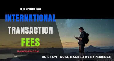 Does UP Bank Charge International Transaction Fees? A Comprehensive Guide