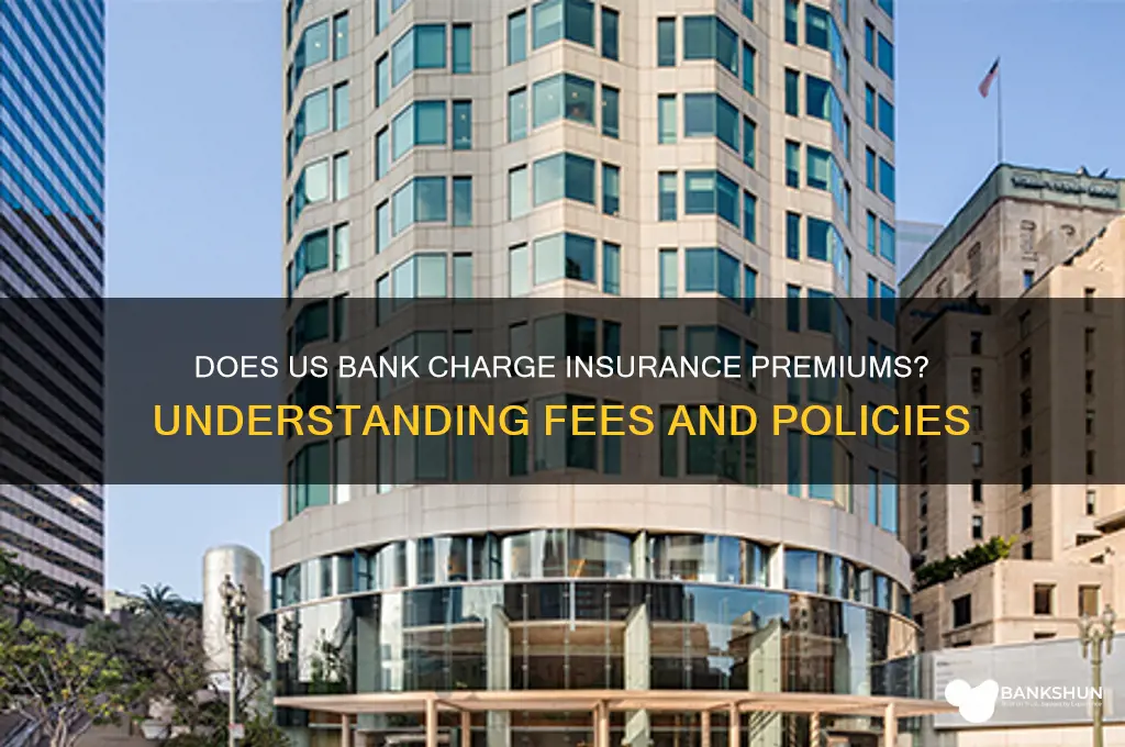 does us bank charge an insurance premium