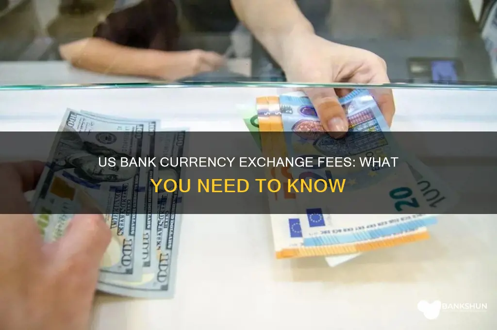 does us bank charge for currency exchange