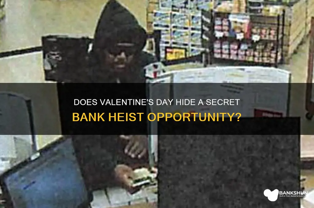 does valentine have a bank to rob