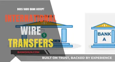 Does Varo Bank Accept International Wire Transfers? A Comprehensive Guide