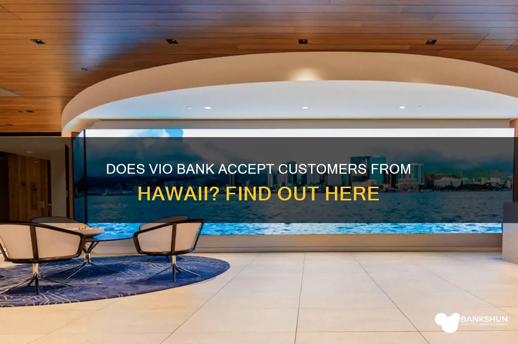 does vio bank accept customers from hawaii