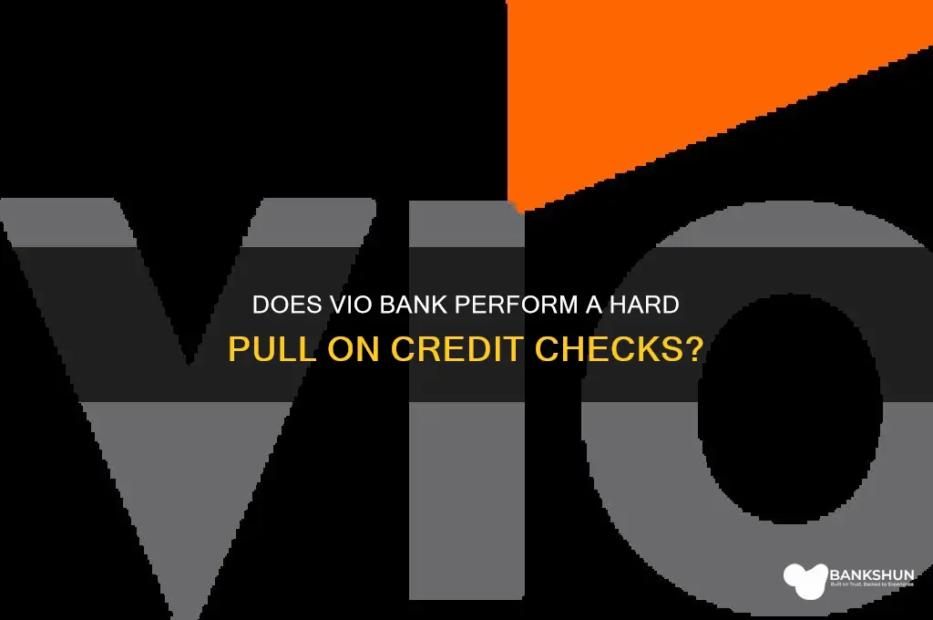 does vio bank do a hard pull