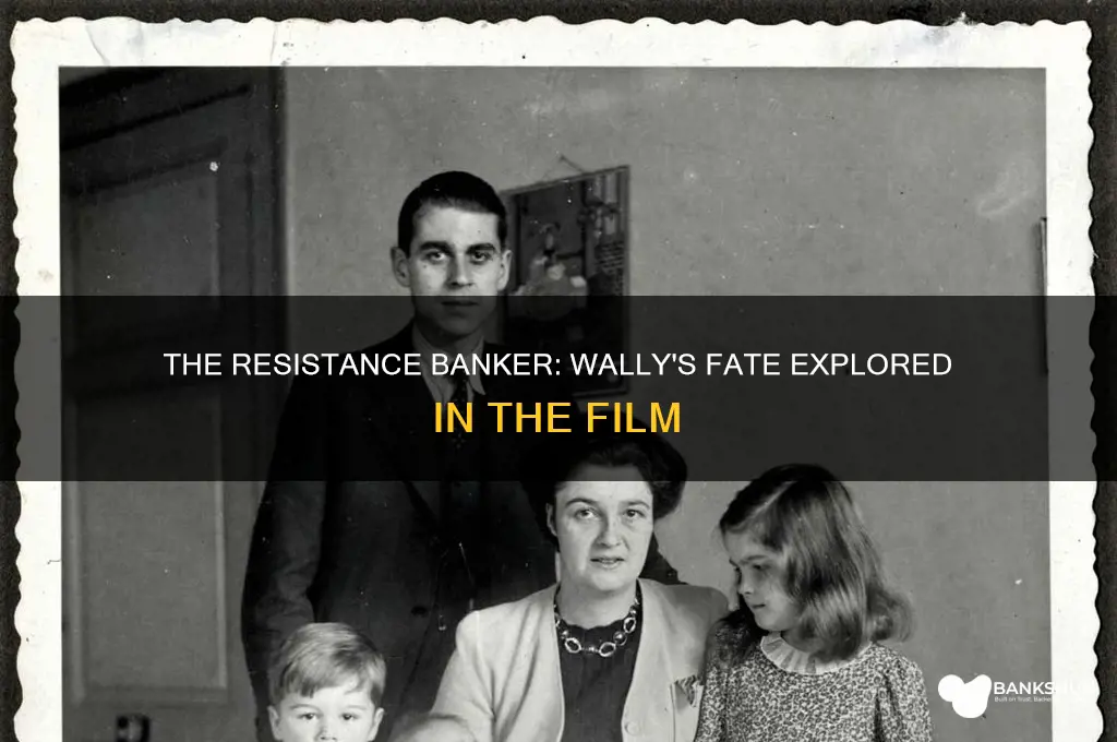 does wally die in the resistance banker