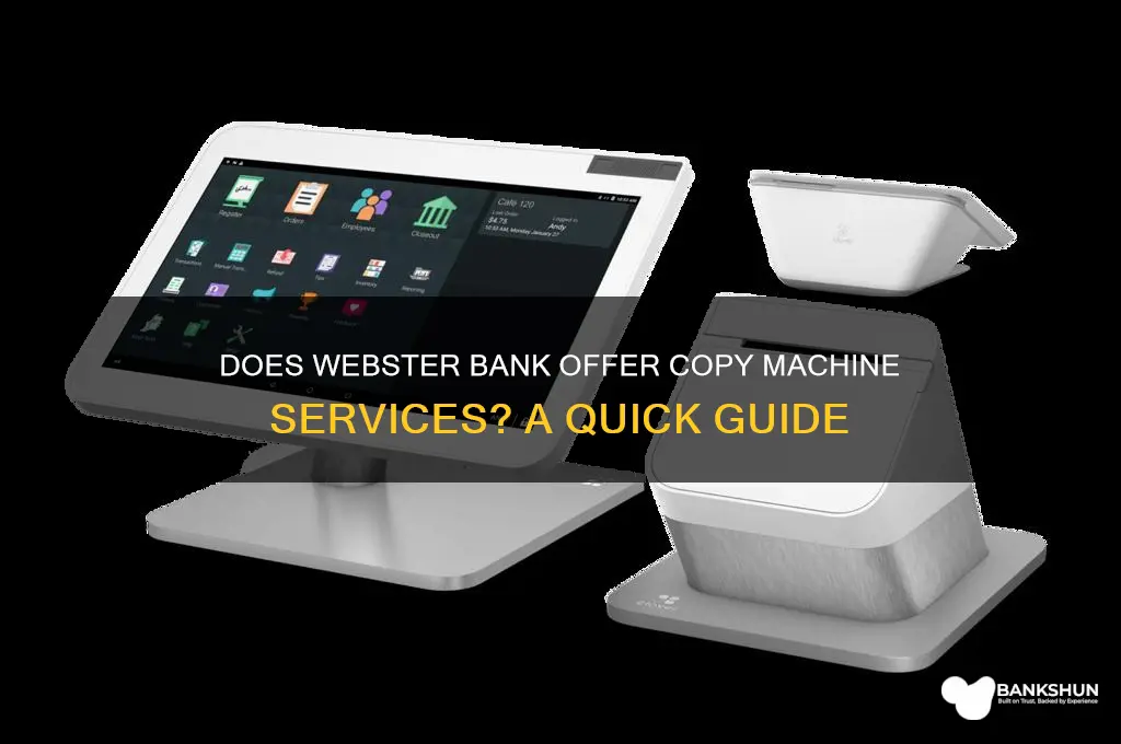 does webster bank have a copy machine
