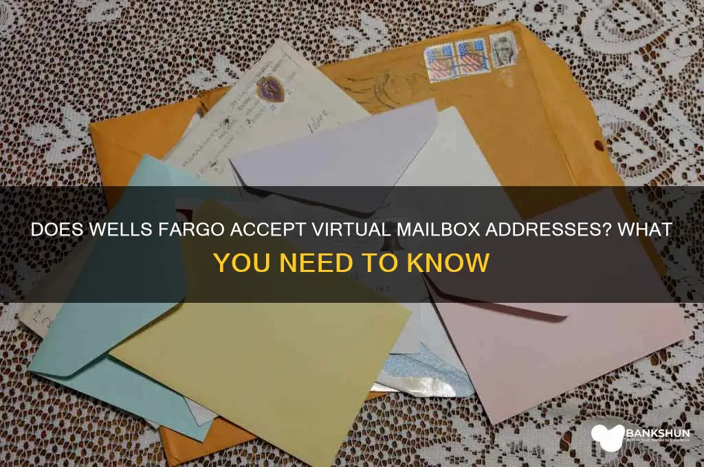 does wells fargo bank accept virtual mailbox