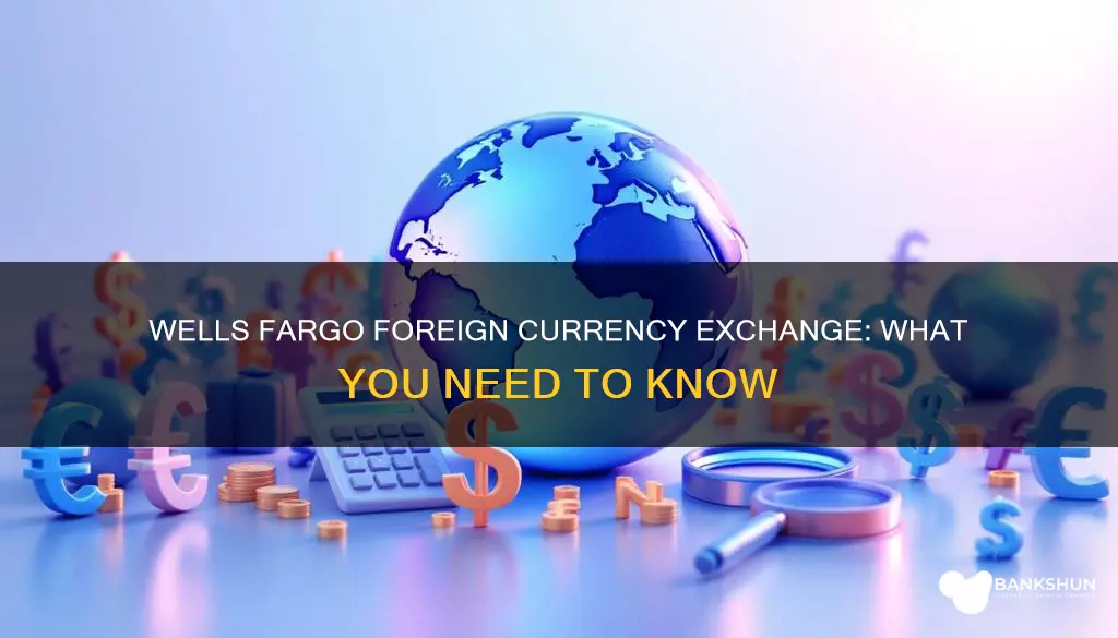 does wells fargo bank exchange foreign currency
