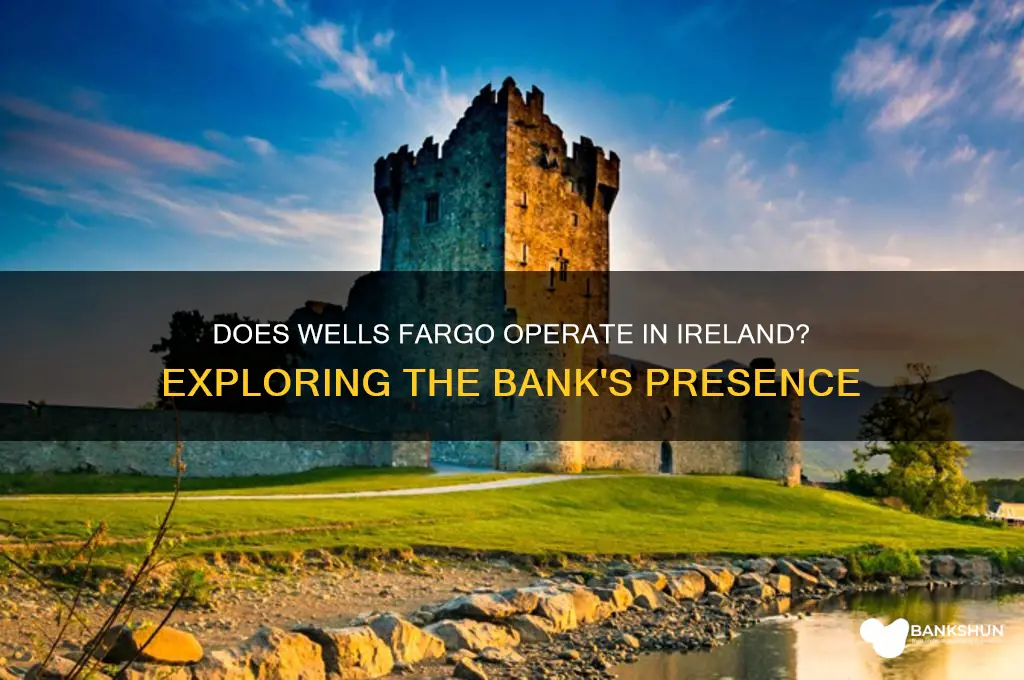 does wells fargo bank operate in ireland
