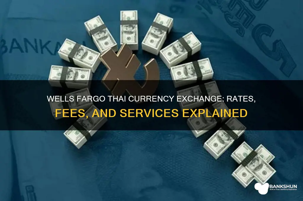 does wells fargo bank thai curency exchange