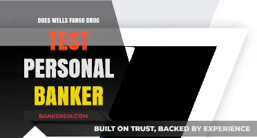 Does Wells Fargo Drug Test Personal Bankers? What You Need to Know