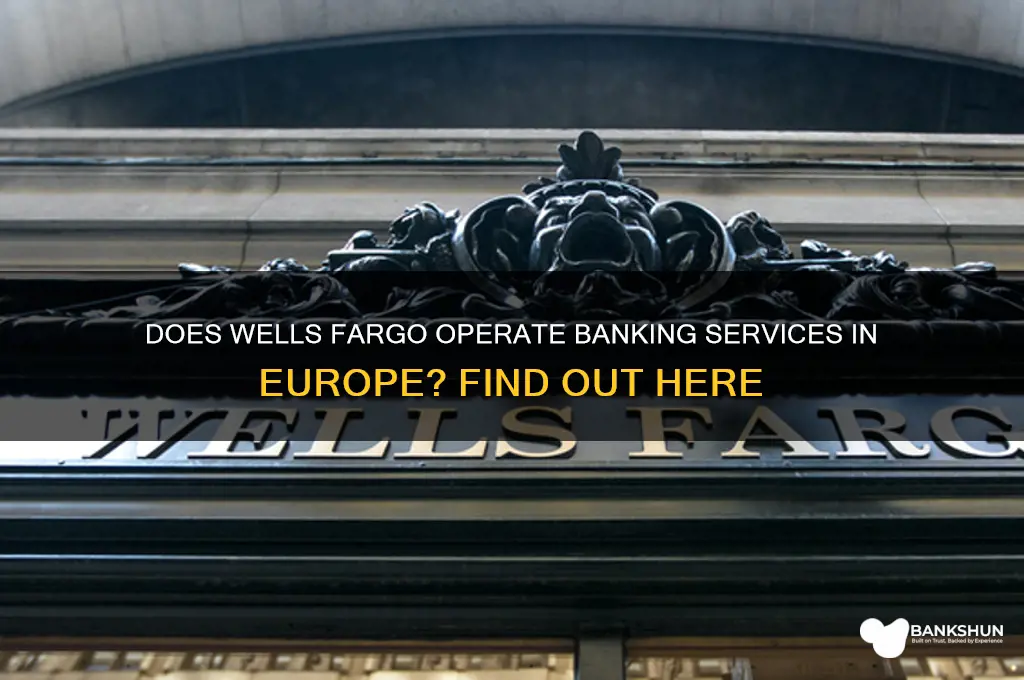 does wells fargo have banks in europe