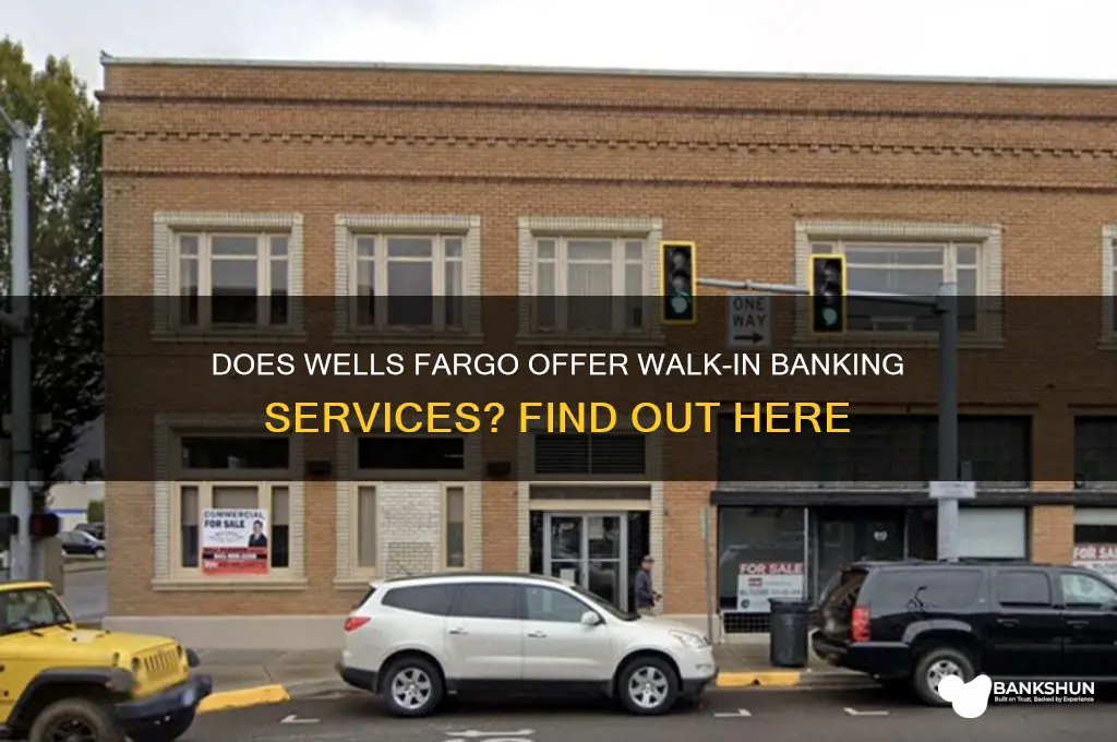 does wells fargo have walk in banks