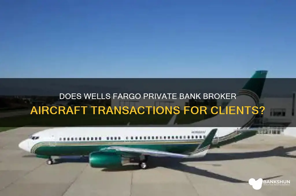 does wells fargo private bank broker aircraft