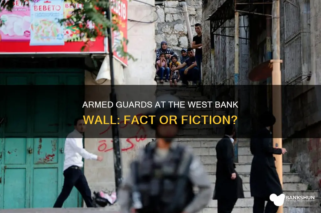 does west bank wall have armed guards