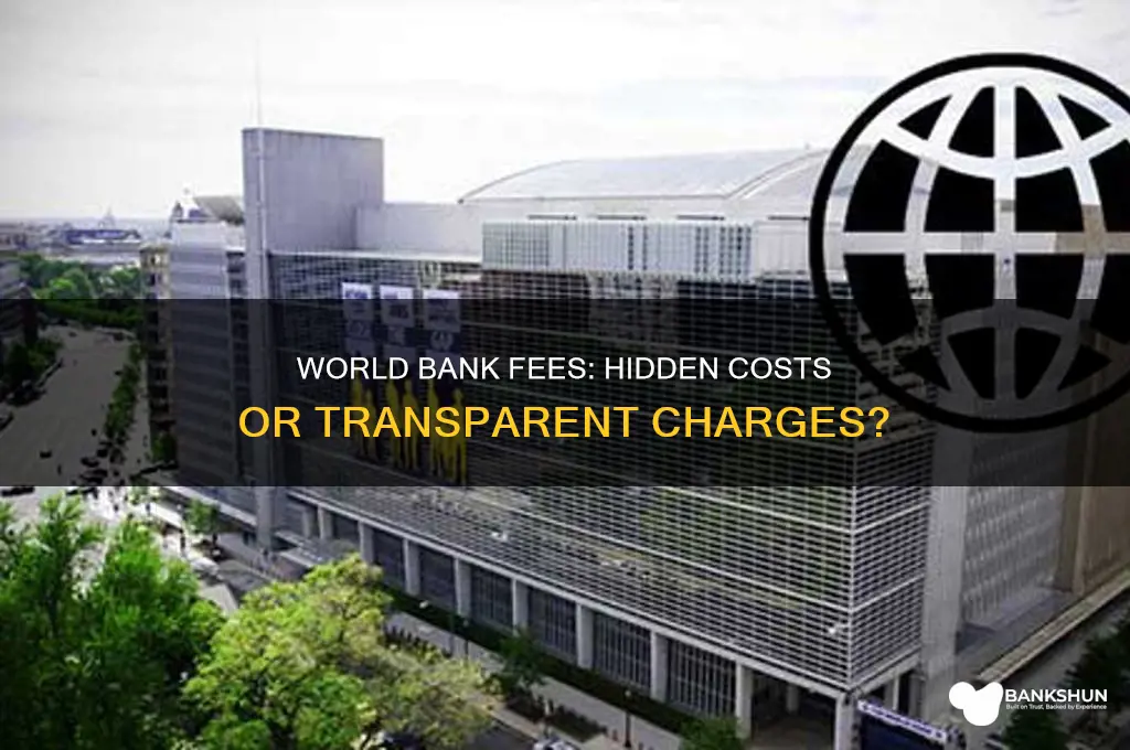 does world banks have lots of fees