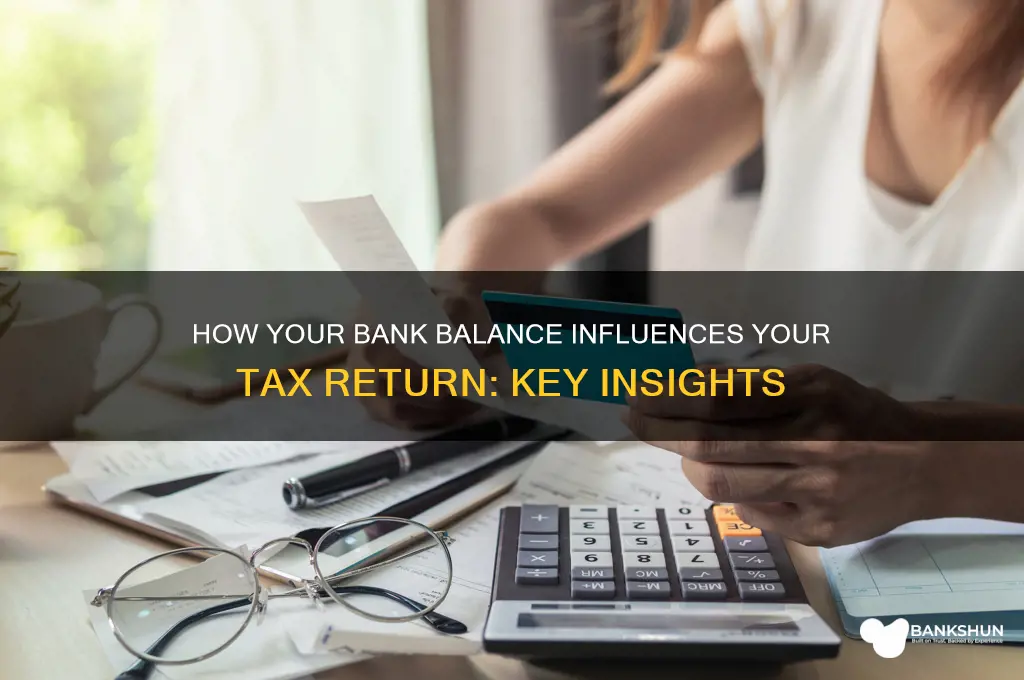does your bank balance affect tax return