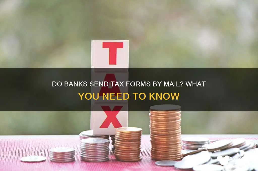 does your bank mail youo tax forms