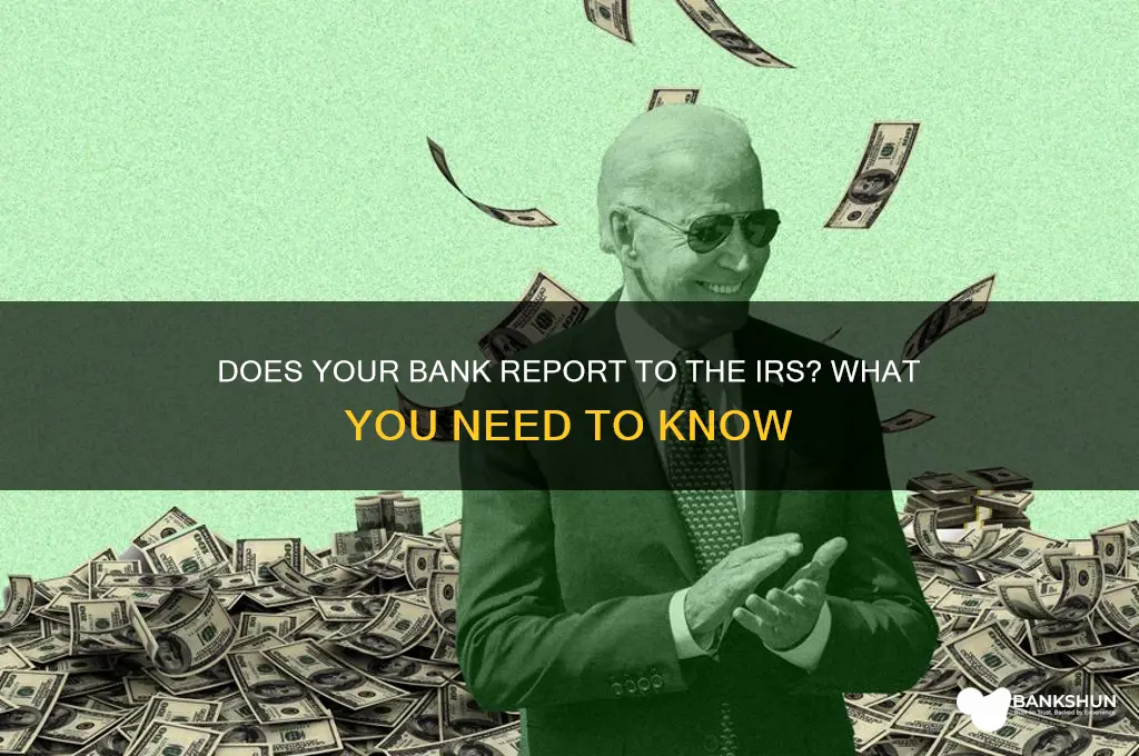 does your bank report to the irs