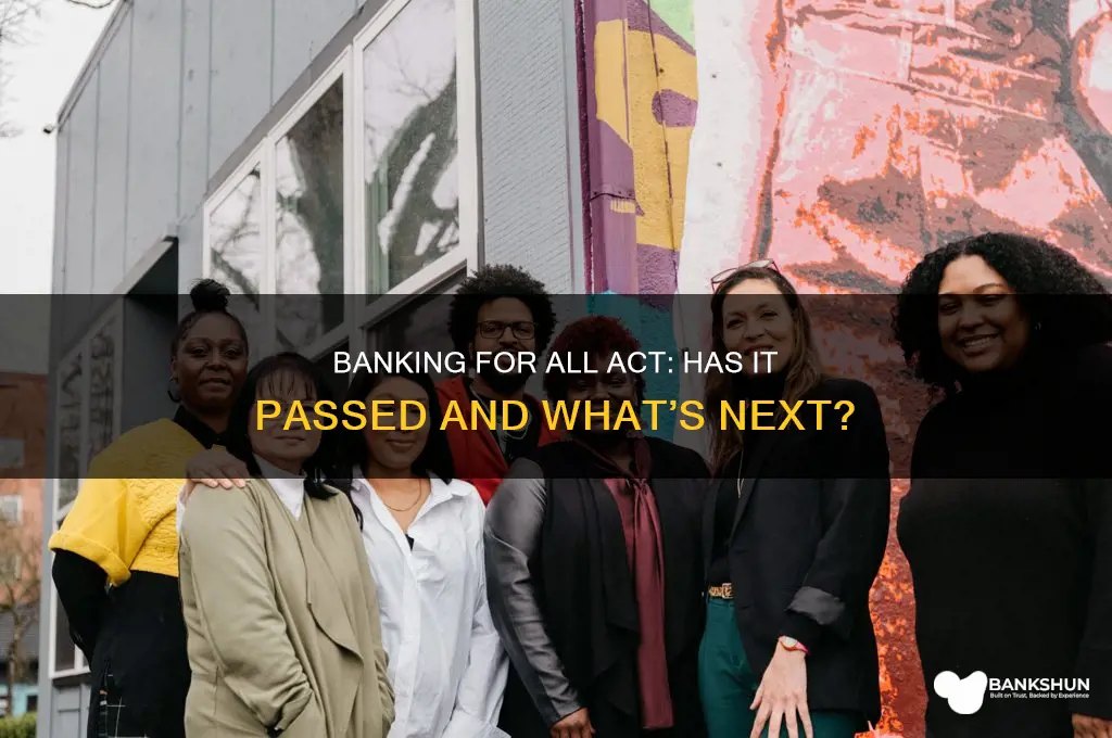 has the banking for all act passed