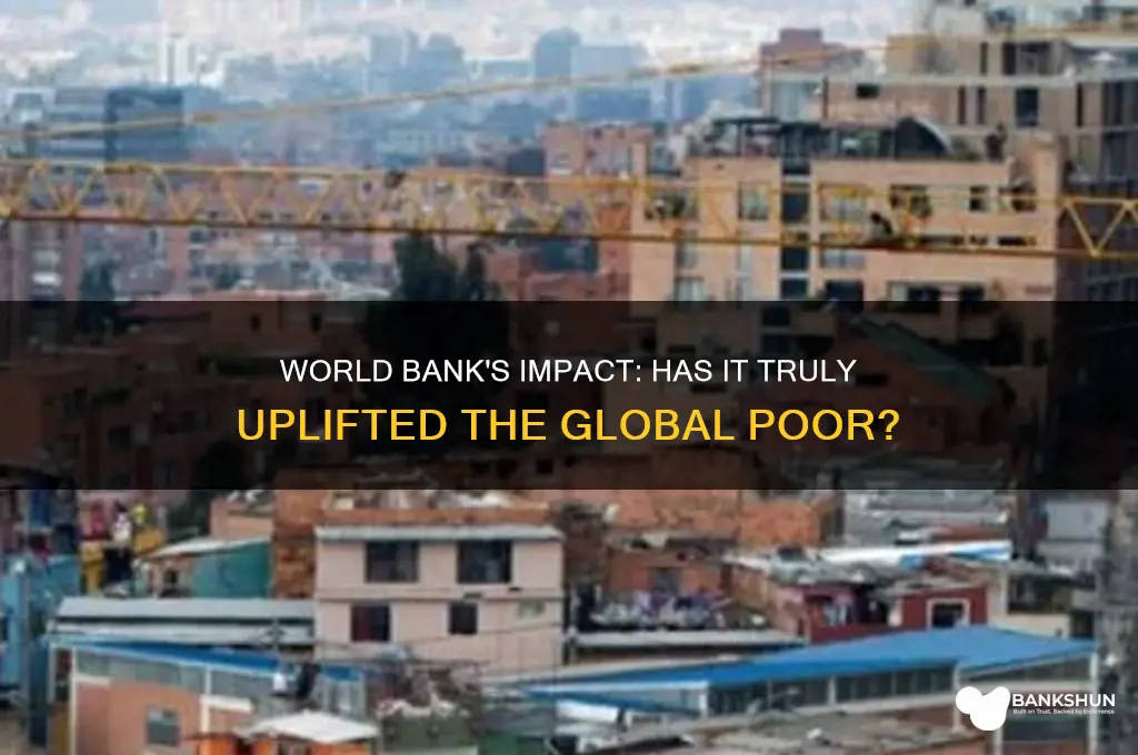 has the world bank helped poor people