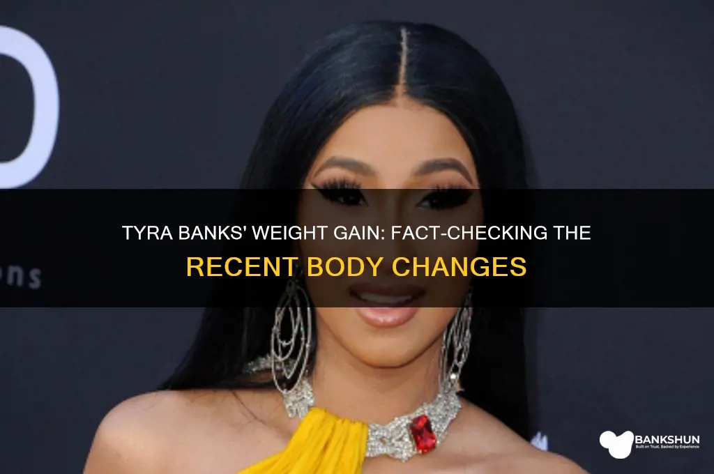 has tyra banks gained alot of weight