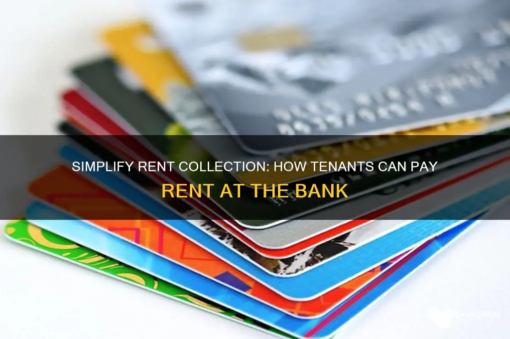 have tenants pay rent at the bank