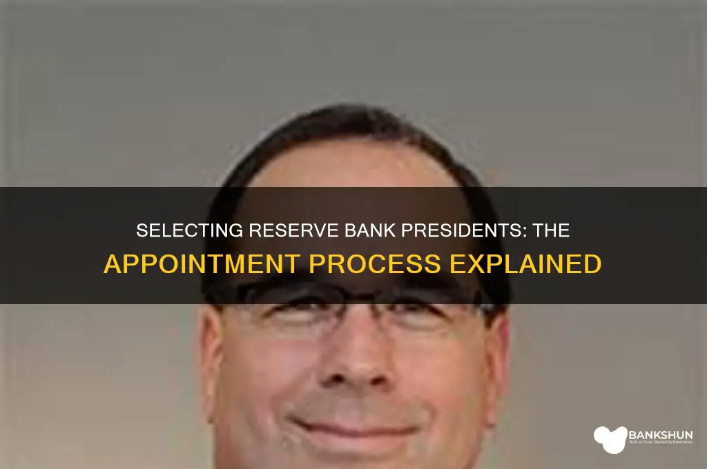 how are 12 reserve bank presidents picked
