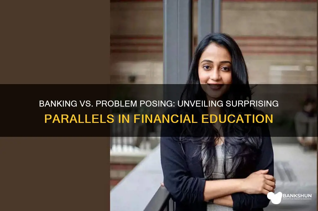 how are banking and problem posing alike