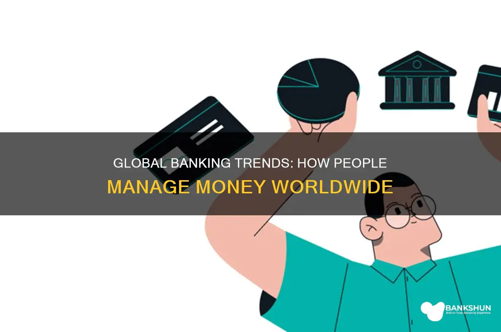 how are people banking in the world