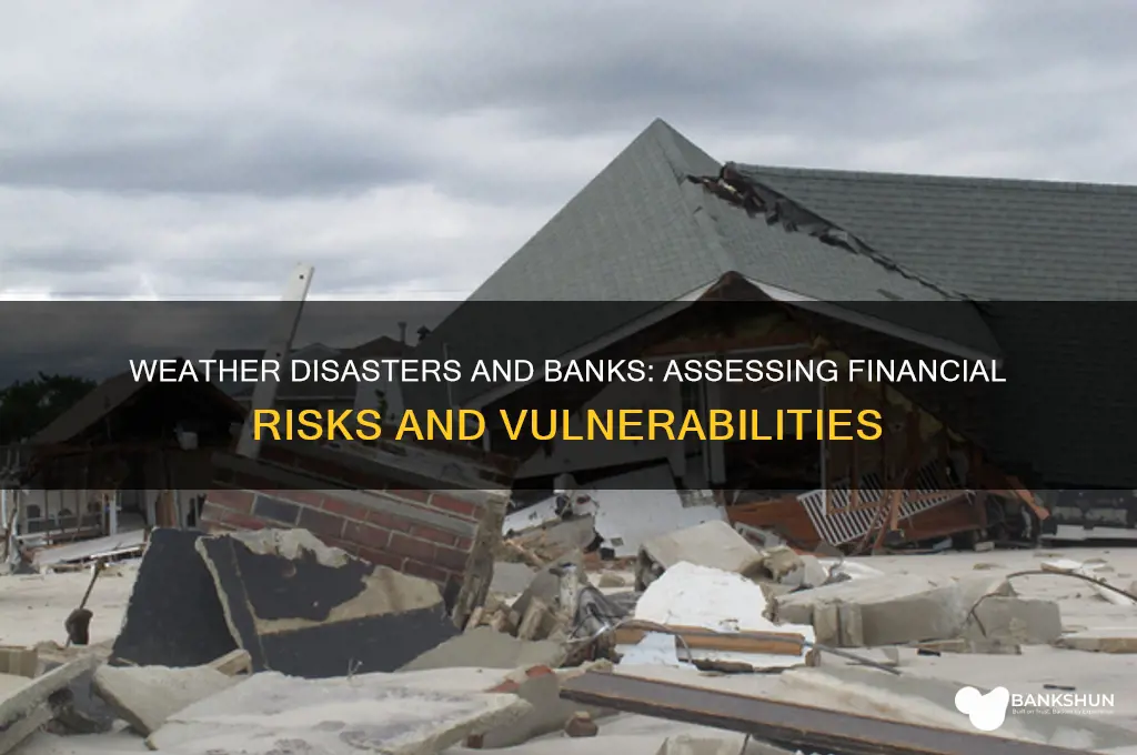 how bad are weather disasters for banks