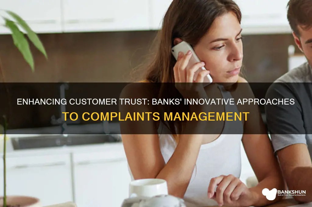 how banks are improving their complaints management
