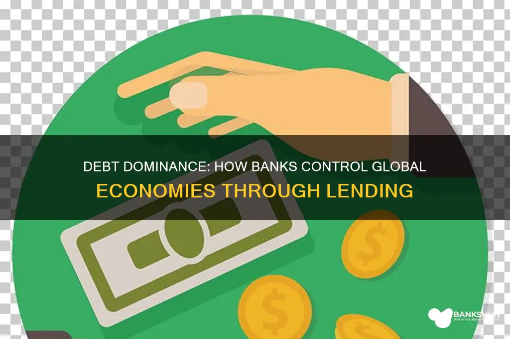 how banks control the world through debt