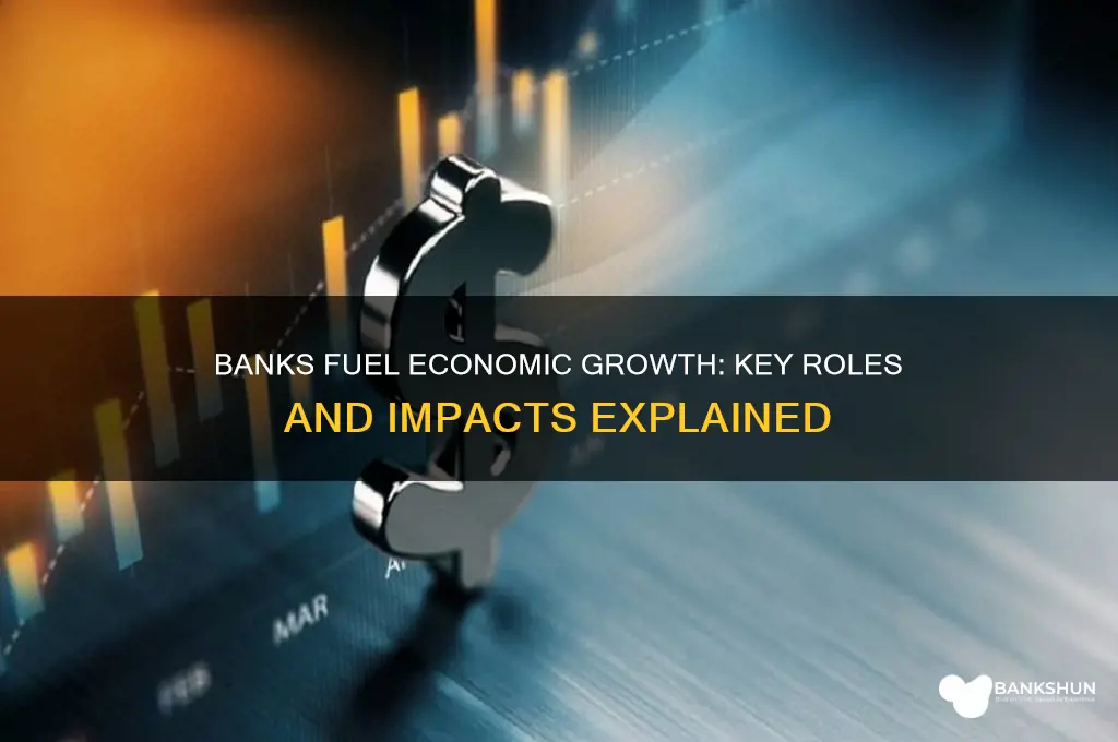 how banks help the economy to grow