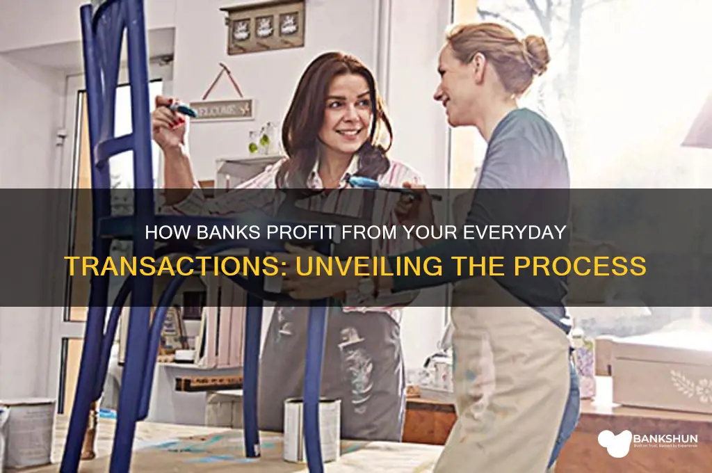 how banks make my from my transcations