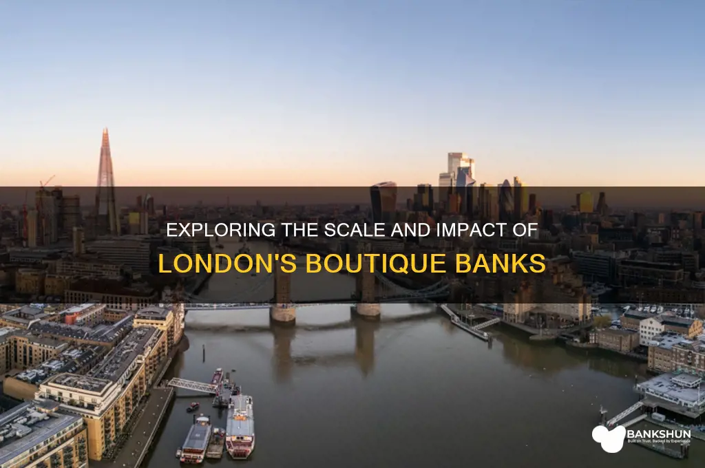 how big are boutique banks in london