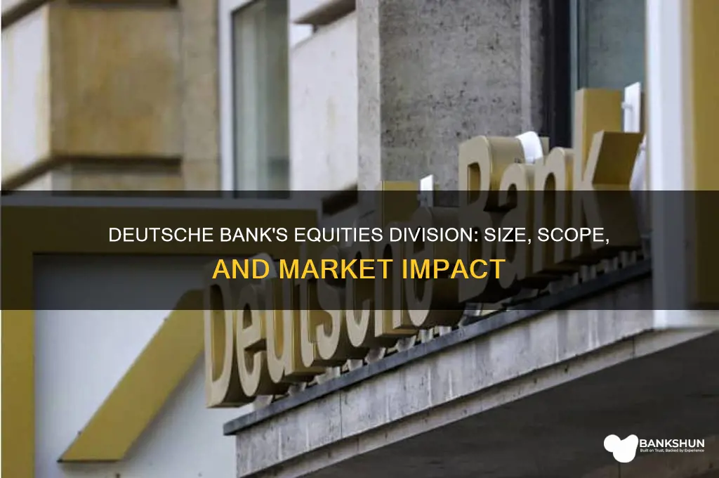 how big is deutsche bank equities division