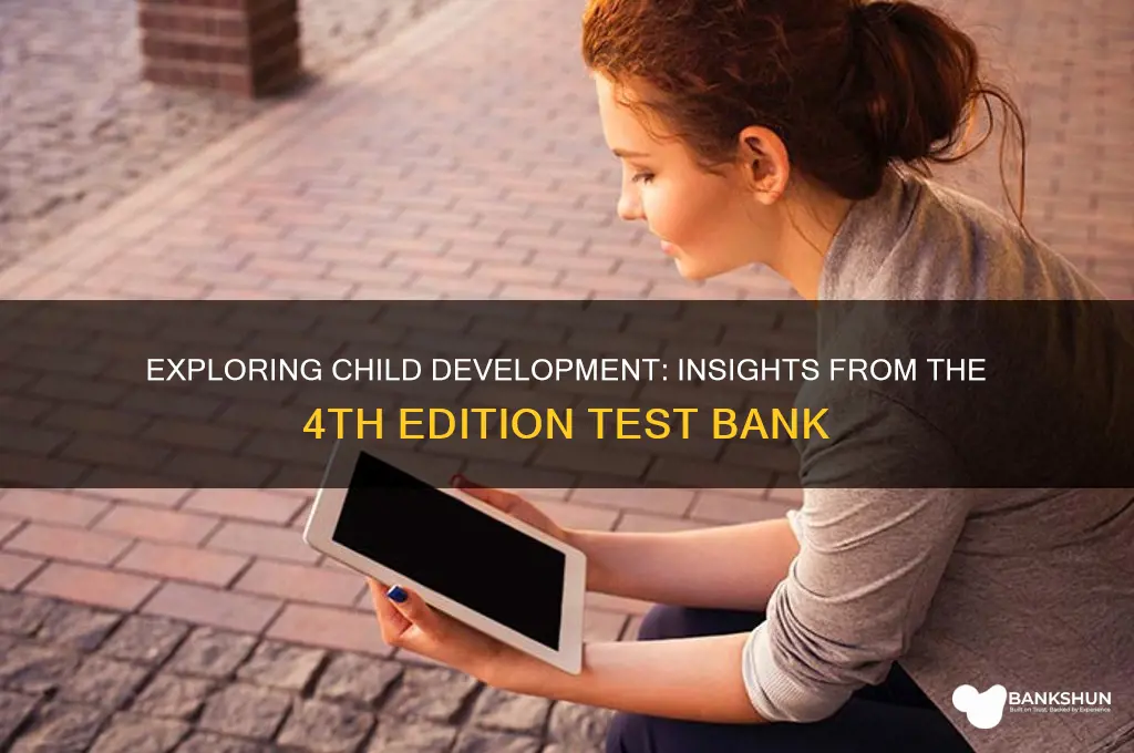 how children develop 4th edition test bank