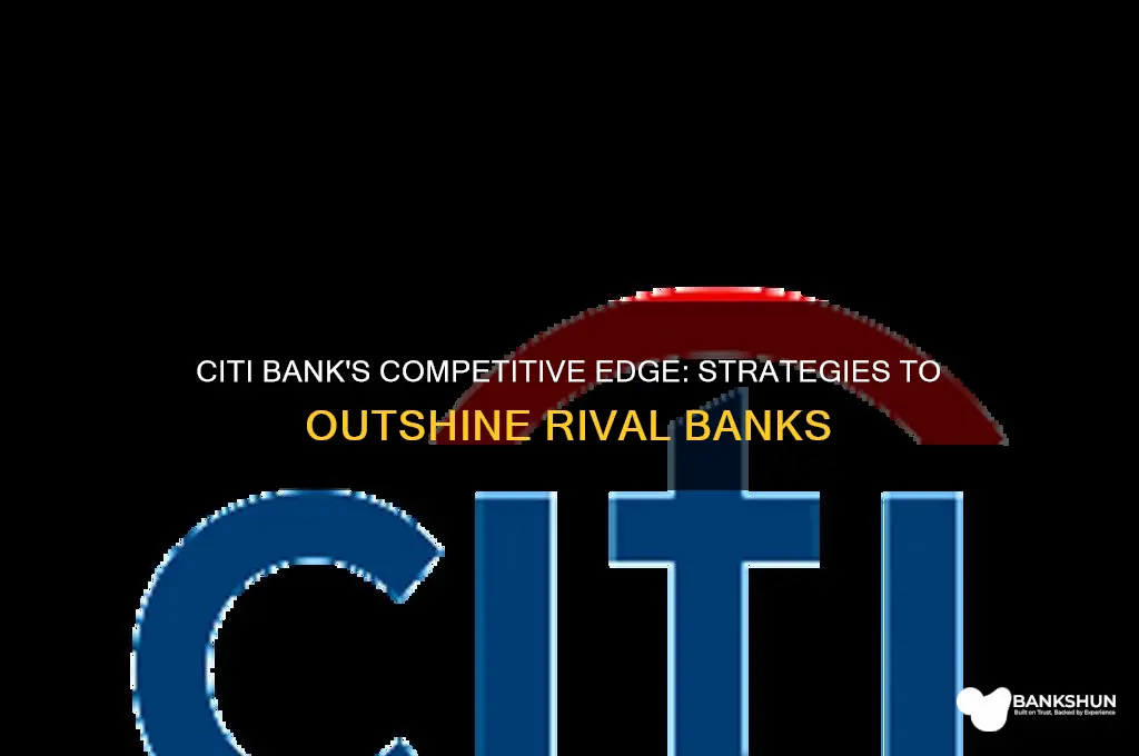 how citi bank compete against other banks