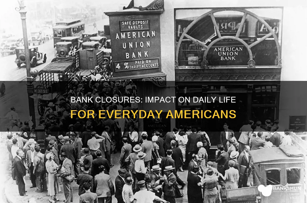 how did bank closures affect everyday americans
