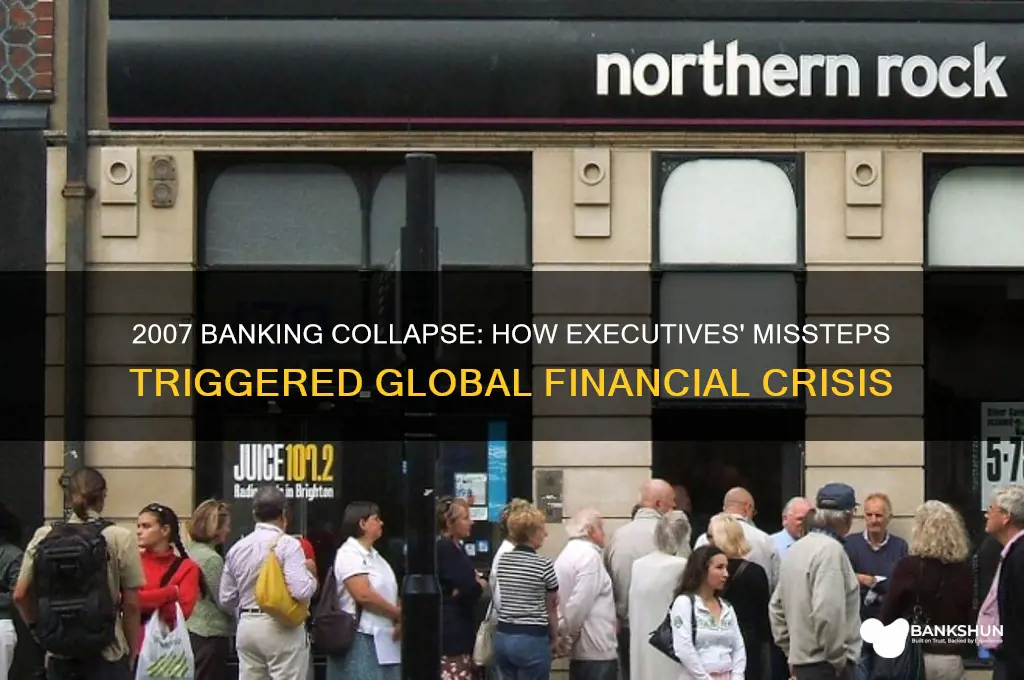 how did bank executives fail in 2007