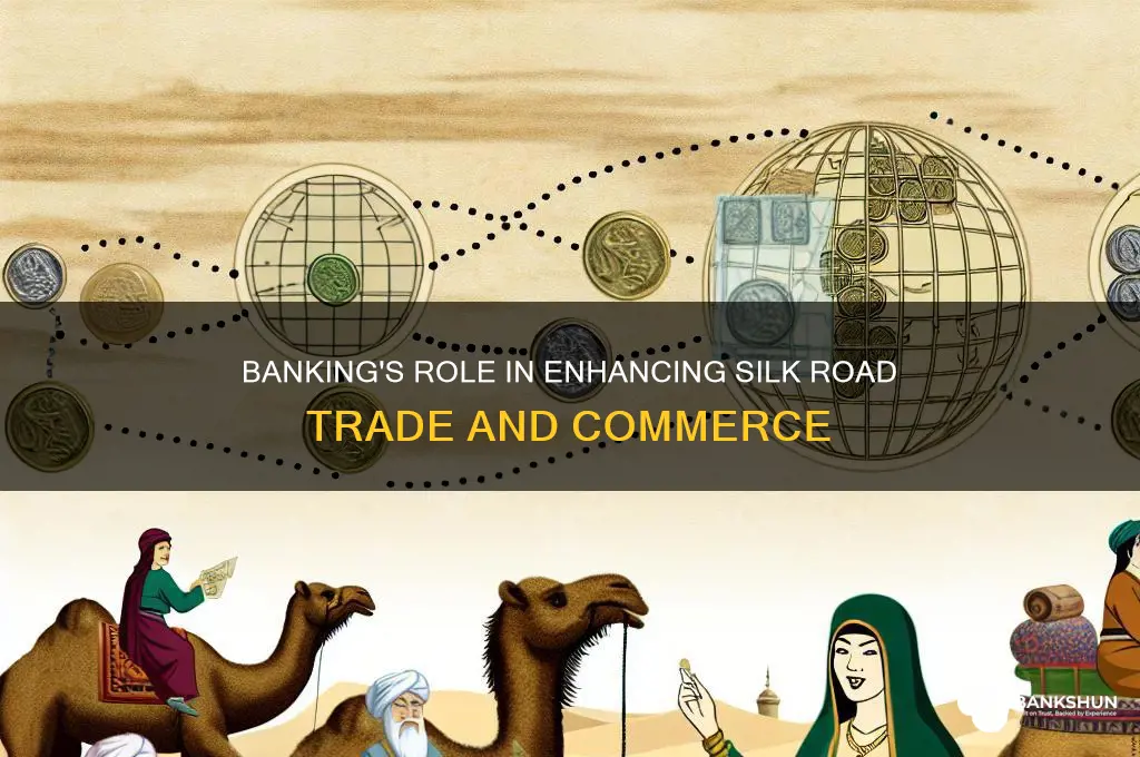 how did banking improve the silk road