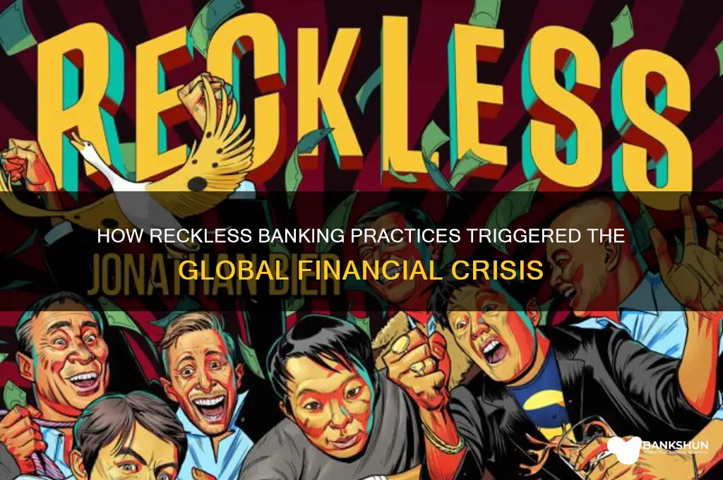 how did banks caused the financial crisis