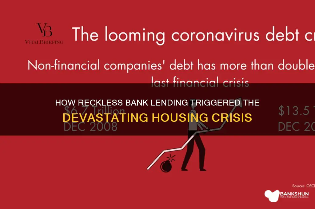 how did banks caused the housing crisis
