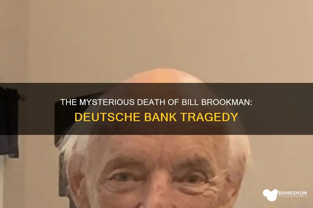 how did bill brookman deutsche bank die