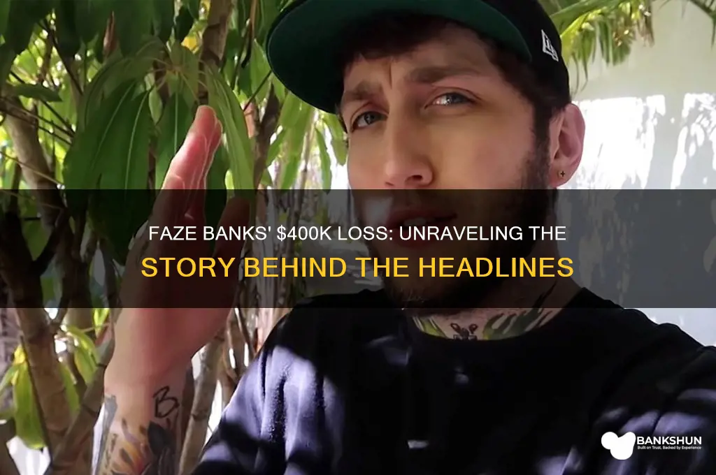 how did faze banks lose 400 00