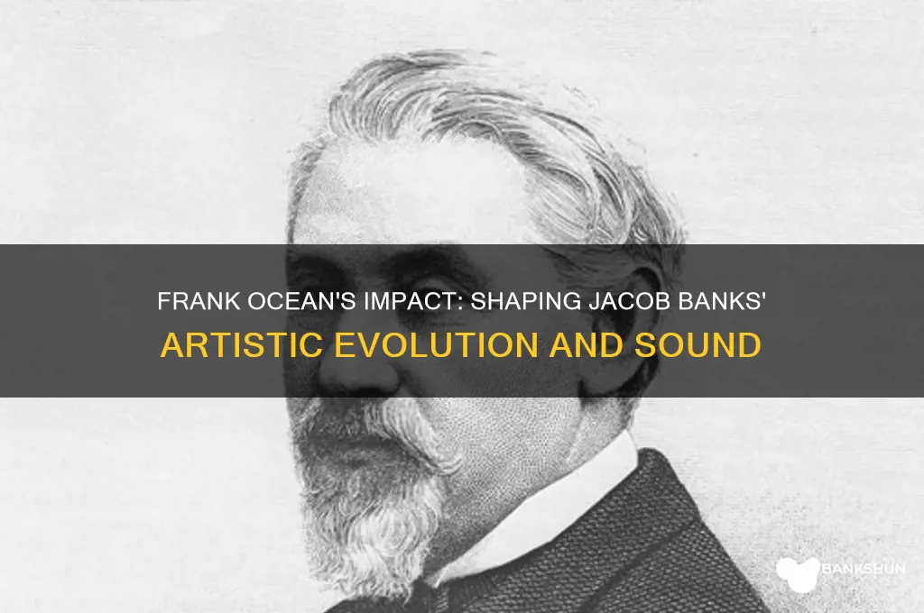 how did frank ocean influence jacob banks